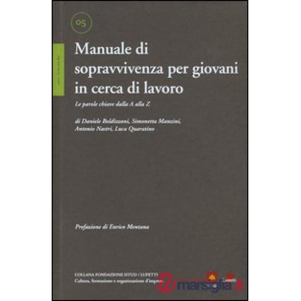 Manuale di sopravvivenza per giovani in cerca di lavoro. Le parole chiave dalla A alla Z
