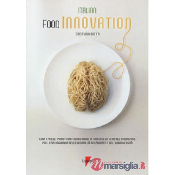 Italian food innovation. Come i piccoli produttori italiani hanno affrontato la sfida all'innovazione per la salvaguardia della 