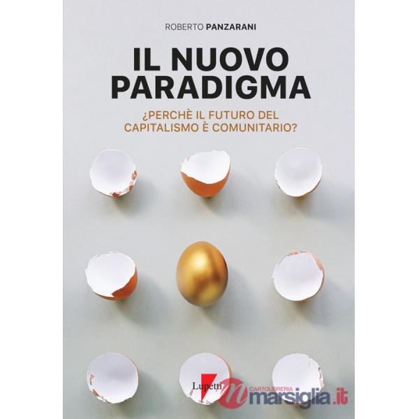 Nuovo paradigma. Perché il futuro del capitalismo è comunitario? (Il)