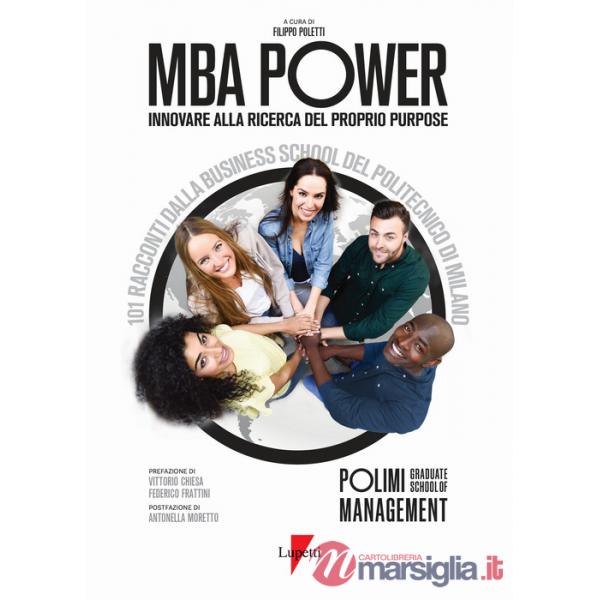 Mba power: innovare alla ricerca del proprio purpose. 101 racconti dalla Business School del Politecnico di Milano
