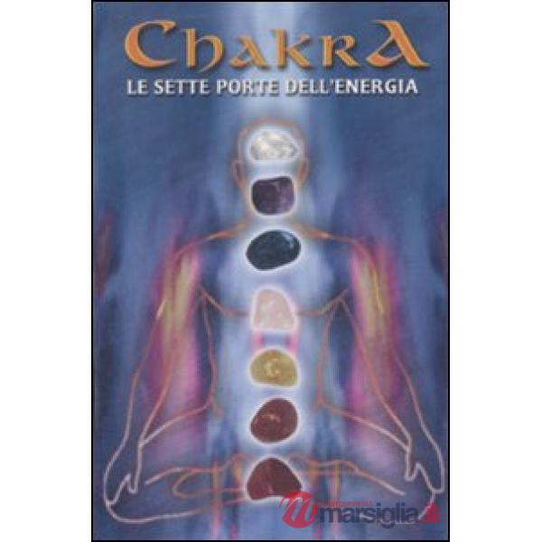 Chakra. Le sette porte dell'energia. Con gadget
