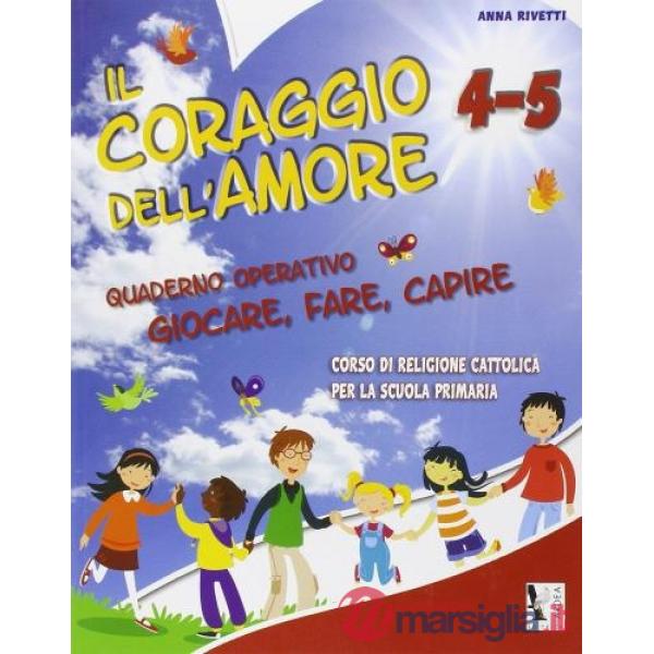 CORAGGIO DELL'AMORE. CON MATERIALI PER IL DOCENTE. PER LA 4 E 5