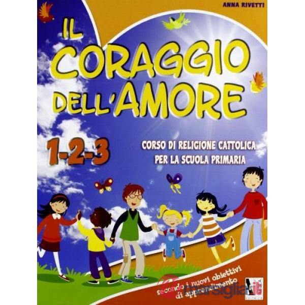 CORAGGIO DELL'AMORE. CON MATERIALI PER IL DOCENTE. PER LA 1, 2 E 3