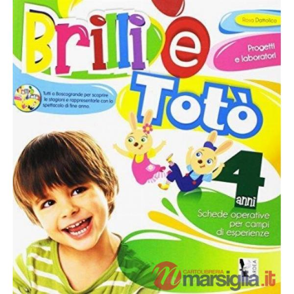 BRILLI E TOTÒ. 4 ANNI. PER LA SCUOLA MATERNA