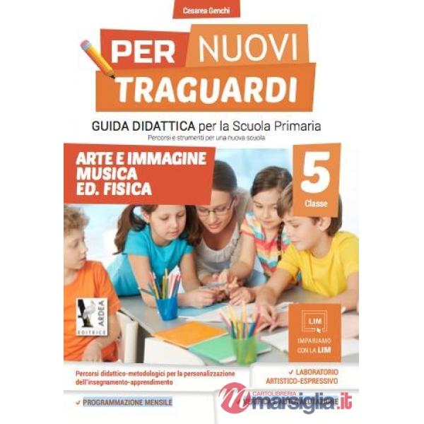 PER NUOVI TRAGUARDI. ARTE, IMMAGINE, MUSICA, ED. FISICA. PER LA SCUOLA ELEMENTARE. CON CD-ROM