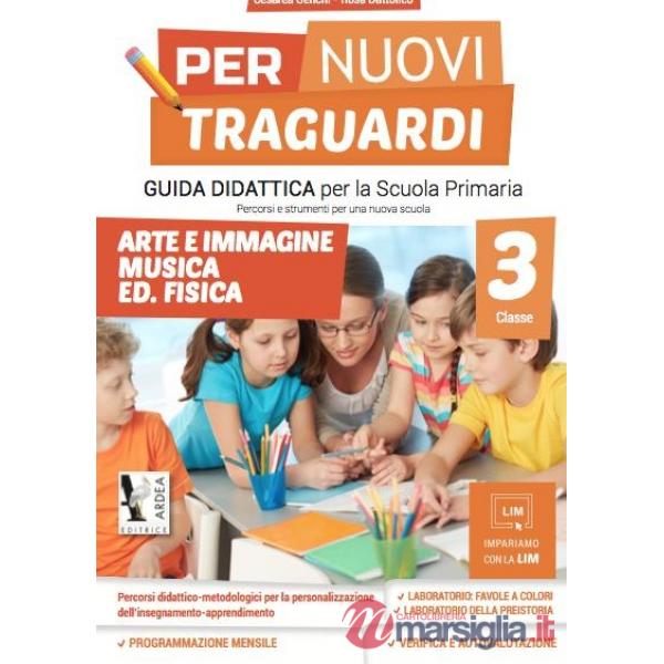PER NUOVI TRAGUARDI. ARTE E IMMAGINE, MUSICA, ED. FISICA. PER LA SCUOLA ELEMENTARE. EDIZ. PER LA SCUOLA. VOL. 3