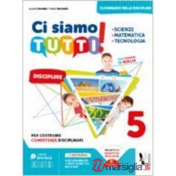 CI SIAMO TUTTI! SCIENZE, MATEMATICA, TECNOLOGIA. PER LA 5 CLASSE DELL