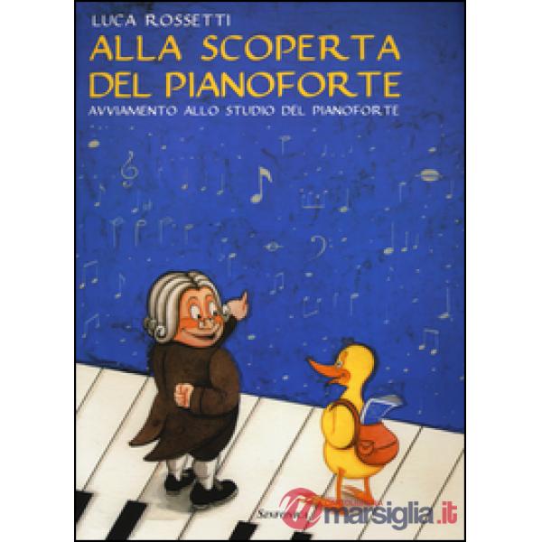 Alla scoperta del pianoforte. Avviamento allo studio del pianoforte