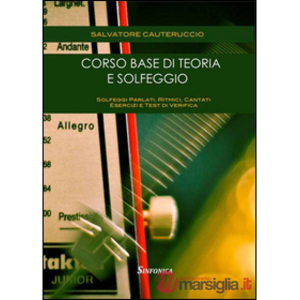 Corso base di teoria e solfeggio. Solfeggi parlati, ritmici, cantati. Esercizi e