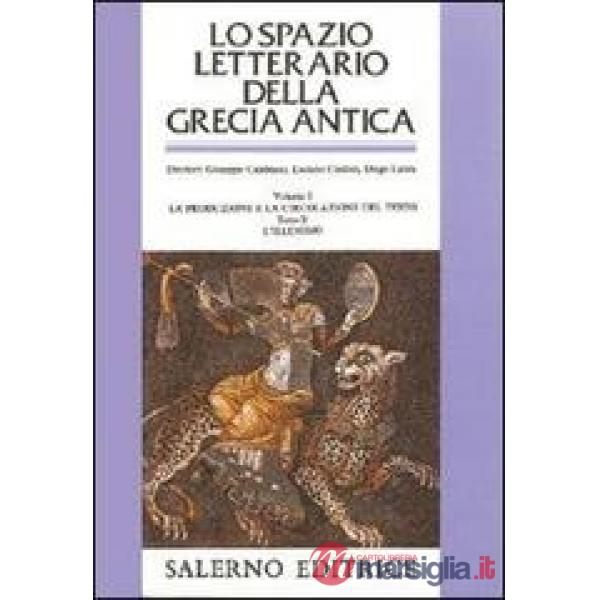 Spazio letterario della Grecia antica (Lo). Vol. 1/2: La produzione e la circolazione del testo. L'Ellenismo