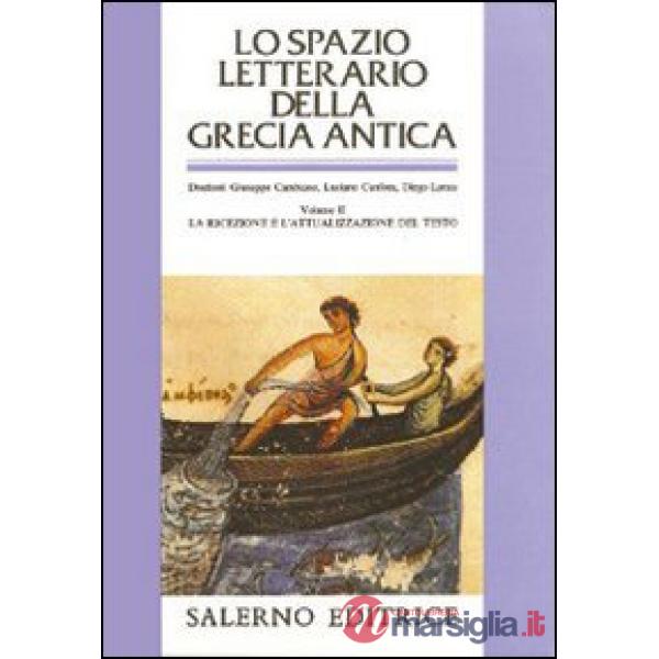Spazio letterario della Grecia antica (Lo). Vol. 2: La ricezione e l'Attualizzazione del testo