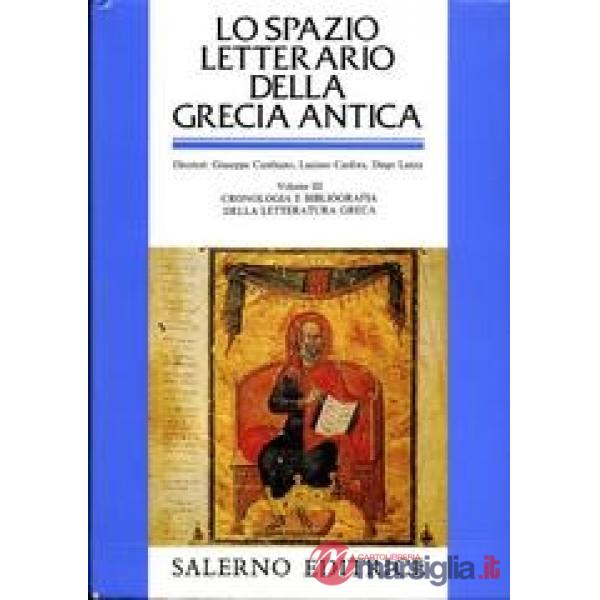 Spazio letterario della Grecia antica (Lo). Vol. 3: Cronologia e bibliografia de
