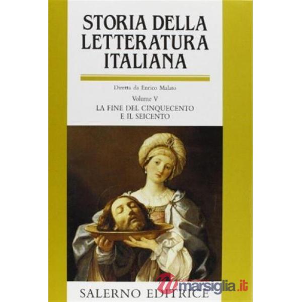 Storia della letteratura italiana. Vol. 5: La fine del Cinquecento e il Seicento
