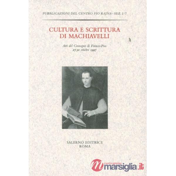 Cultura e scrittura di Machiavelli. Atti del Convegno (Firenze-Pisa, 27-30 ottobre 1997)