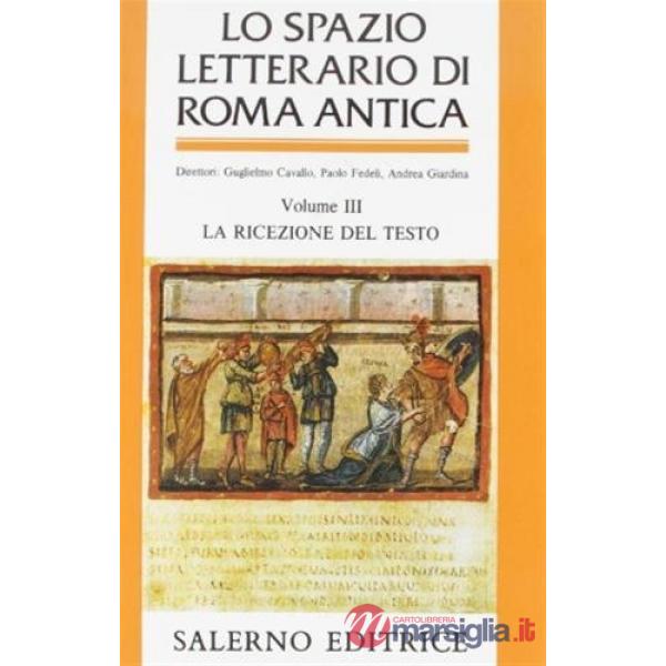 Spazio letterario di Roma antica (Lo). Vol. 3: La ricezione del testo
