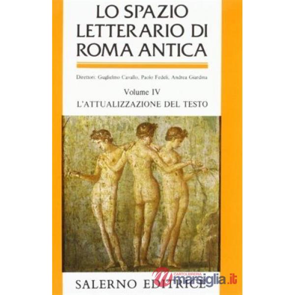 Spazio letterario di Roma antica (Lo). Vol. 4: L'Attualizzazione del testo