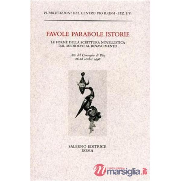 Favole parabole istorie. Le forme della scrittura novellistica dal Medioevo al Rinascimento. Atti del Convegno (Pisa, 26-28 otto