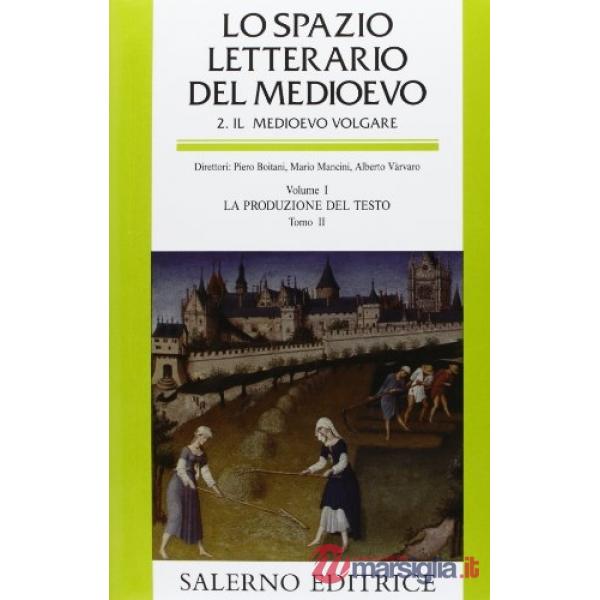 Spazio letterario del Medioevo. Il Medioevo volgare (Lo). Vol. 1/2: La produzion