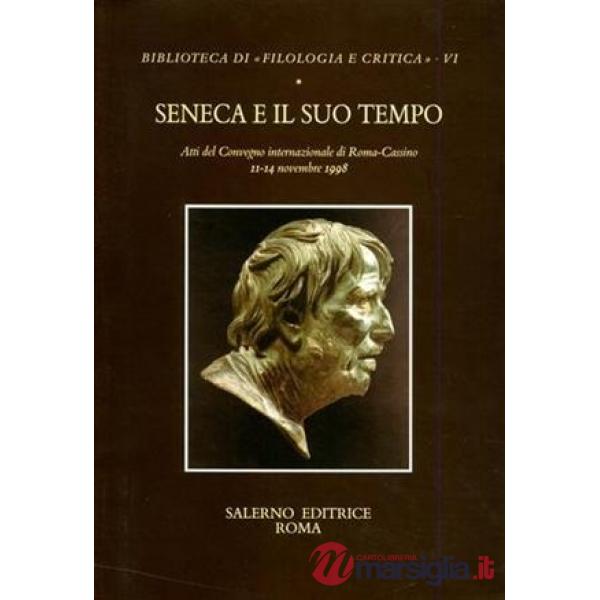 Seneca e il suo tempo. Atti del Convegno (Roma-Cassino, 11-14 novembre 1998)