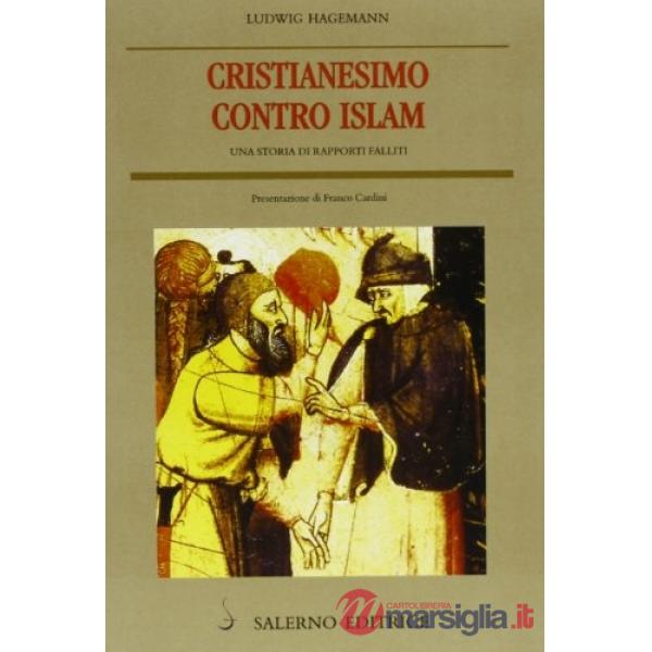 Cristianesimo contro Islam. Una storia di rapporti falliti