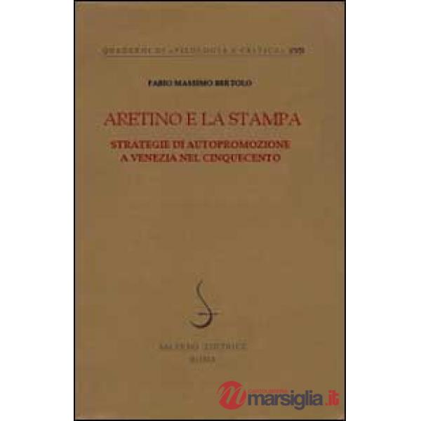 Aretino e la stampa. Strategie di autopromozione a Venezia nel Cinquecento