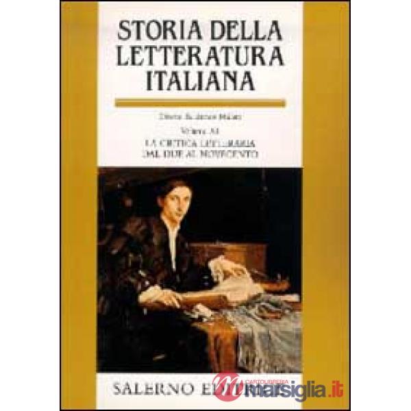 Storia della letteratura italiana. Vol. 11: La critica letteraria dal Due al Novecento