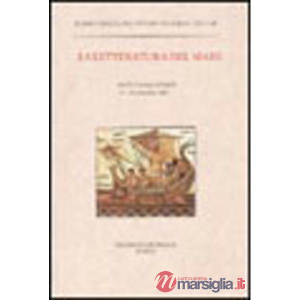 Letteratura del mare. Atti del Convegno (Napoli, 13-16 settembre 2004) (La)