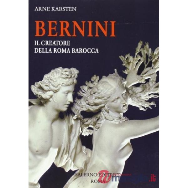 Bernini. Il creatore della Roma barocca. Ediz. illustrata