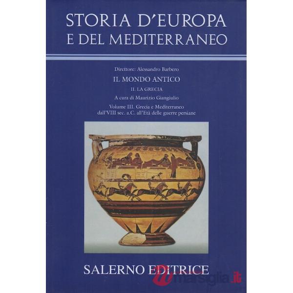 Storia d'Europa e del Mediterraneo. Vol. 3: Grecia e Mediterraneo dall'VIII sec.