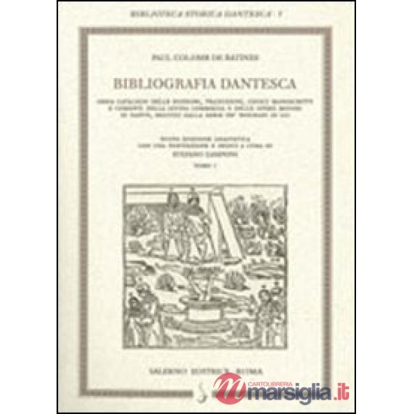 Bibliografia dantesca ossia catalogo delle edizioni, traduzioni, codici, manoscritti e commenti della «Divina Commedia» e delle 
