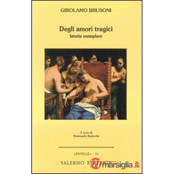 Degli amori tragici. Istoria esemplare