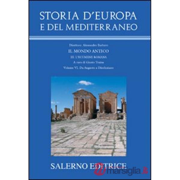 Storia d'Europa e del Mediterraneo. Vol. 3/6: L'ecumene romana. Da Augusto a Dio