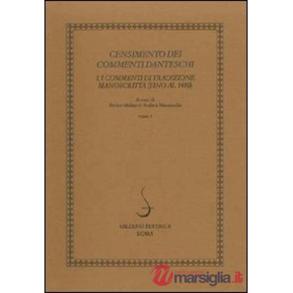 Censimento dei commenti danteschi. I commenti di tradizione manoscritta (fino al 1480). Vol. 1: I commenti di tradizione manoscr