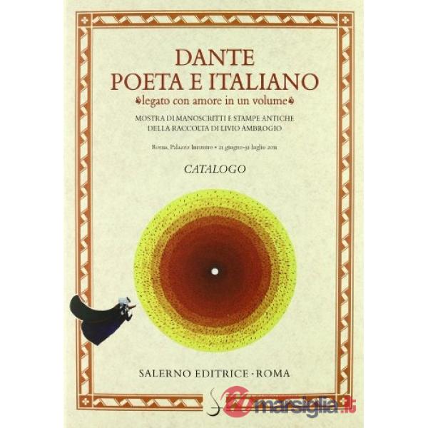 Dante poeta e italiano «legato con amore in un volume». Manoscritti e antiche st