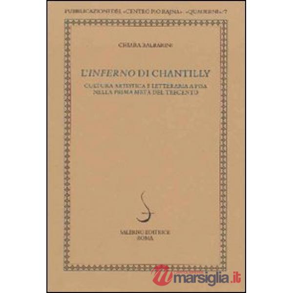 Inferno di Chantilly. Cultura artistica e letteraria a Pisa nella prima metà del Trecento. Ediz. illustrata (L')