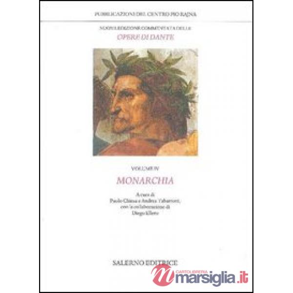 Nuova edizione commentata delle opere di Dante. Vol. 4: Monarchia
