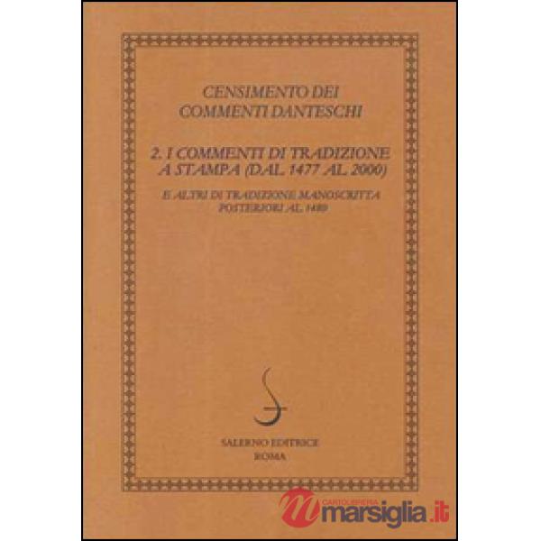 Censimento dei commenti danteschi. Vol. 2: I commenti di tradizione a stampa (dal 1477 al 2000) e altri di tradizione manoscritt