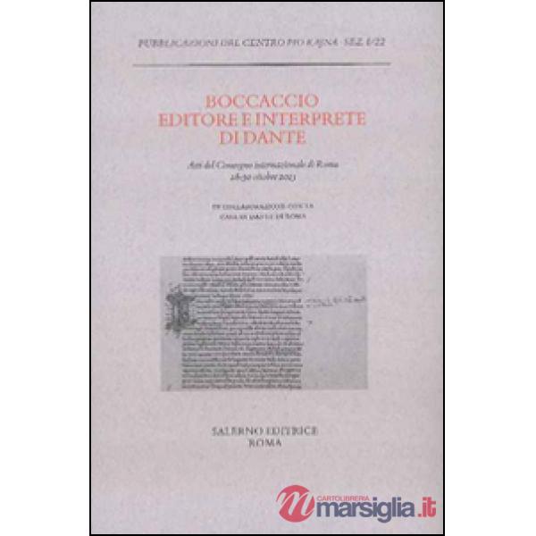 Boccaccio editore e interprete di Dante. Atti del Convegno internazionale (Roma, 28-30 ottobre 2013)