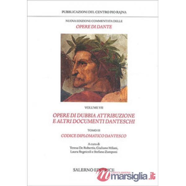 Nuova edizione commentata delle opere di Dante. Vol. 7/3: Opere di dubbia attribuzione e altri documenti danteschi: Codice diplo