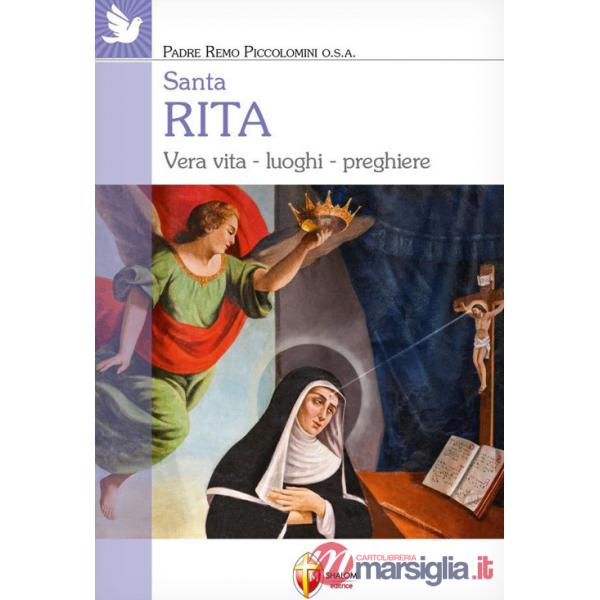 Santa Rita. Vera vita, luoghi, preghiere