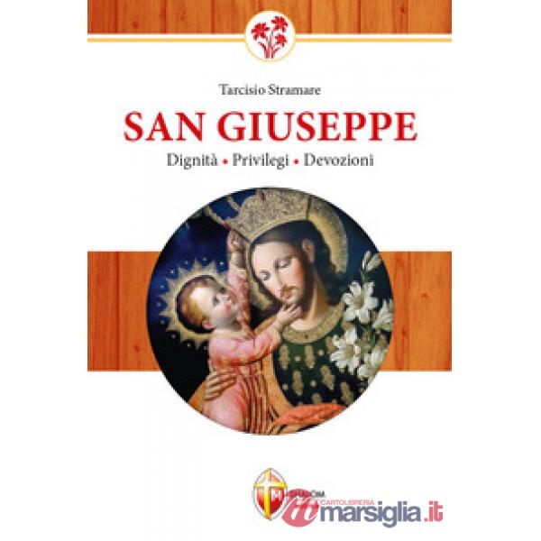 San Giuseppe. Dignità, privilegi, devozioni