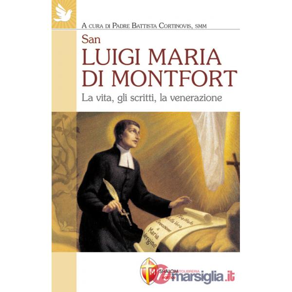 San Luigi Maria di Montfort. La vita, gli scritti, la venerazione