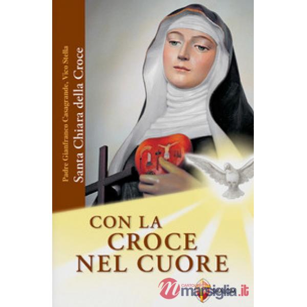 Con la croce nel cuore. Santa Chiara della croce