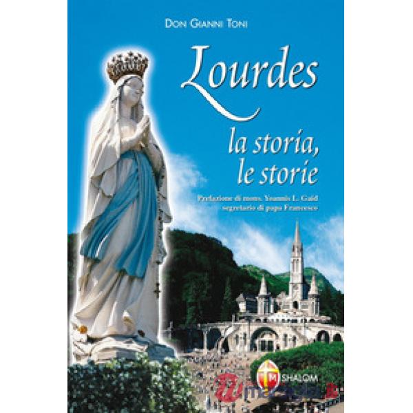 Lourdes. La storia, le storie