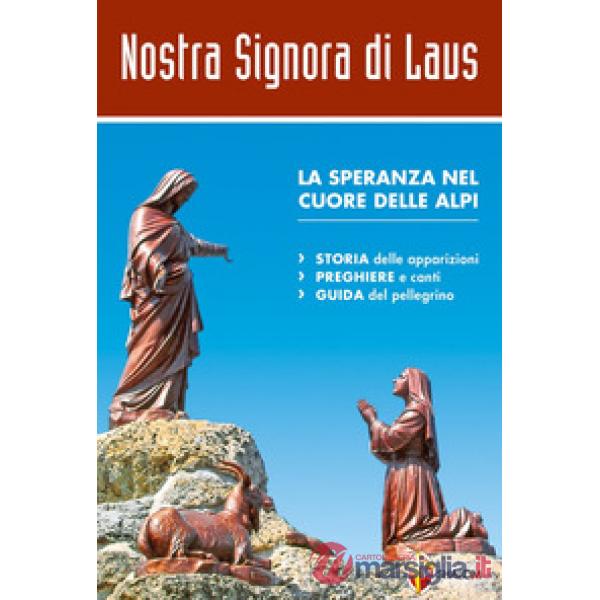 Nostra signora di Laus. La speranza nel cuore delle Alpi
