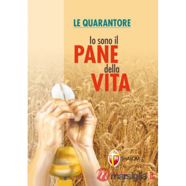 Io sono il pane della vita. Le quarantore