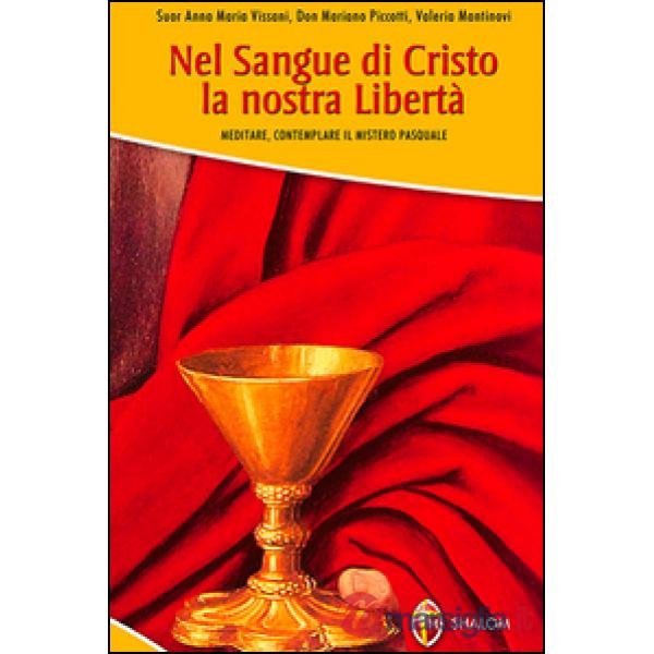 Nel sangue di Cristo la nostra libertà. Meditare, contemplare il mistero pasqual