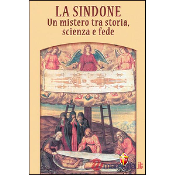 Sindone. Un mistero tra storia, scienza e fede (La)