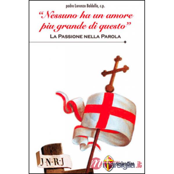 «Nessuno ha un amore più grande di questo». La passione nella parola