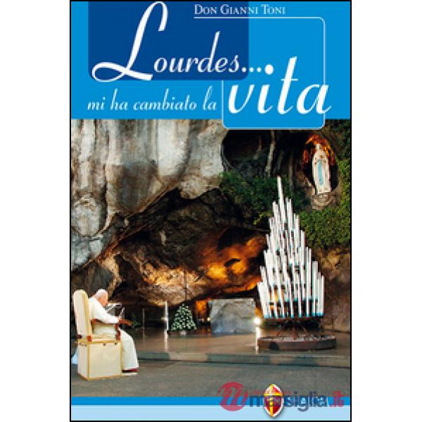 Lourdes... mi ha cambiato la vita